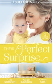 A Surprise Family: Their Perfect Surprise: The Secret That Changed Everything (The Larkville Legacy) / The Village Nurse s Happy-Ever-After / The Baby Who Saved Dr Cynical