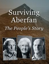 Surviving Aberfan: The People s Story