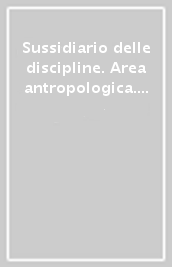 Sussidiario delle discipline. Area antropologica. Per la Scuola elementare. Con e-book. Con espansione online. Vol. 1