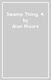 Swamp Thing. 4.