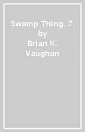 Swamp Thing. 7.