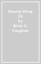 Swamp thing. 15.