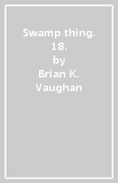 Swamp thing. 18.