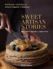 Sweet artisan stories. Racconti dietro l obiettivo. Ediz. illustrata