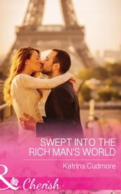 Swept Into The Rich Man s World (Mills & Boon Cherish)