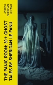 THE PANIC ROOM: 30+ Ghost Tales by Sheridan Le Fanu