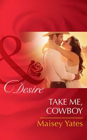 Take Me, Cowboy (Copper Ridge) (Mills & Boon Desire)