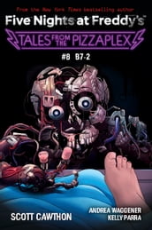 Tales from the Pizzaplex #8: B7-2: An AFK Book (Five Nights at Freddy s)