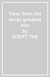 Tales from the script greatest hits