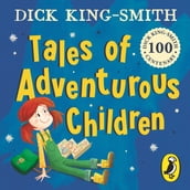 Tales of Adventurous Children from Dick King Smith