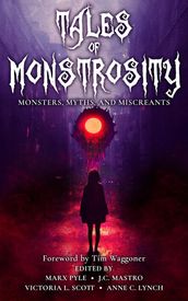 Tales of Monstrosity: Monsters, Myths, and Miscreants