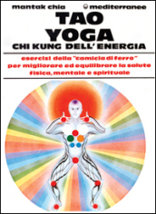 Tao yoga. Chi kung dell energia