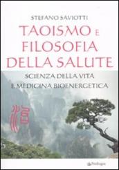 Taoismo e filosofia della salute. Scienza della vita e medicina bioenergetica