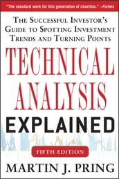 Technical Analysis Explained, Fifth Edition: The Successful Investor s Guide to Spotting Investment Trends and Turning Points