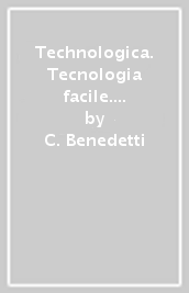 Technologica. Tecnologia facile. BES. Per la Scuola media. Con e-book. Con espansione online