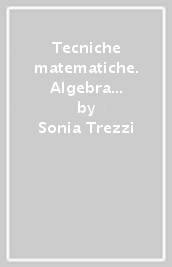 Tecniche matematiche. Algebra probabilità geometria. Per il biennio delle Scuole superiori. Con ebook. Con espansione online. Vol. 2