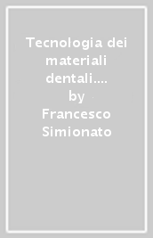 Tecnologia dei materiali dentali. 1.Materiali per protesi dentaria. Materiali di laboratorio