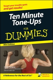 Ten-Minute Tone-Ups For Dummies®, Mini Edition