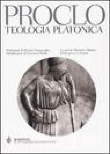 Teologia platonica. Testo greco a fronte - Proclo