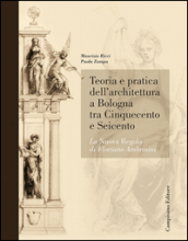 Teoria e pratica dell architettura a Bologna. La nuova regola di Floriano Ambrosini