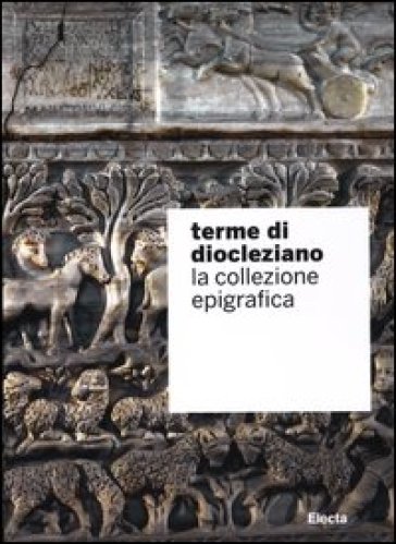 Terme di Diocleziano. La collezione epigrafica