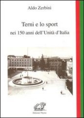 Terni e lo sport nei 150 anni dell unità d Italia
