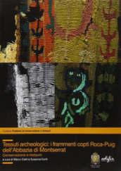 Tessuti archeologici. I frammenti copti Roca-Puig dell Abbazia di Montserrat. Conservazione e restauro