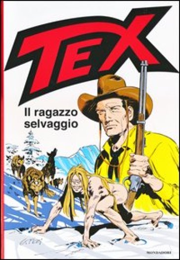 Tex. Il ragazzo selvaggio - Giovanni Ticci - Claudio Nizzi