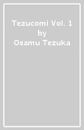 Tezucomi Vol. 1