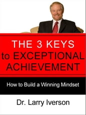 The 3 Keys to Exceptional Achievement
