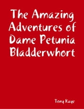 The Amazing Adventures of Dame Petunia Bladderwhort