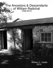 The Ancestors & Descendants of William Radichal