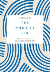 The Anxiety Fix