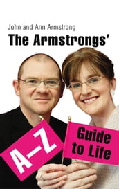 The Armstrongs  A-Z Guide to Life