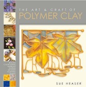 The Art and Craft of Polymer Clay