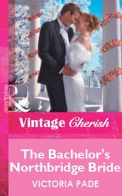 The Bachelor s Northbridge Bride (Mills & Boon Vintage Cherish)