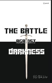 The Battle Against Darkness