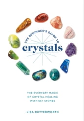 The Beginner s Guide to Crystals