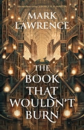 The Book That Wouldn t Burn (The Library Trilogy, Book 1)