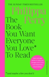 The Book You Want Everyone You Love* To Read *(and maybe a few you don¿t)
