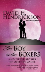 The Boy in the Boxers and Other Stories of Sweet Romance