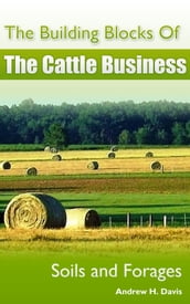 The Building Blocks of the Cattle Business: Soils and Forages