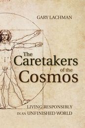 The Caretakers of the Cosmos
