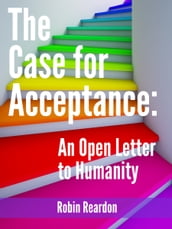 The Case for Acceptance: An Open Letter to Humanity