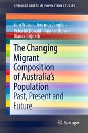 The Changing Migrant Composition of Australia s Population