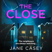 The Close: The exciting new detective crime thriller you won t be able to put down! (Maeve Kerrigan, Book 10)