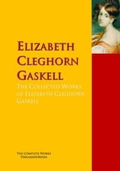 The Collected Works of Elizabeth Cleghorn Gaskell