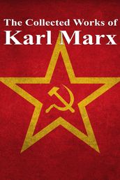 The Collected Works of Karl Marx