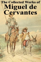 The Collected Works of Miguel de Cervantes