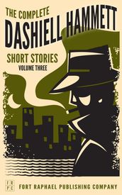 The Complete Dashiell Hammett Short Story Collection - Vol. III - Unabridged